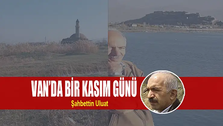 VAN'DA BİR KASIM GÜNÜ