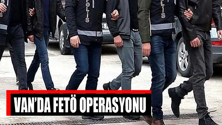 Van'da FETÖ operasyonu
