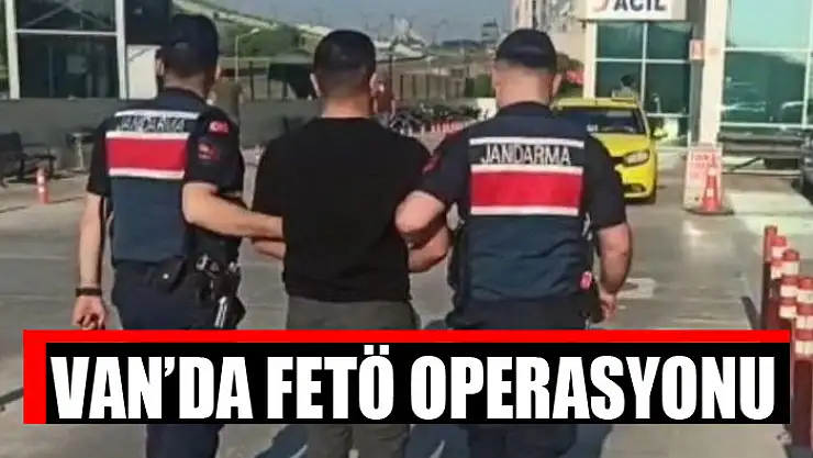 Van'da FETÖ operasyonu