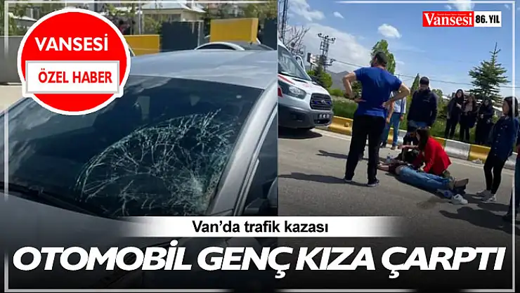 Van'da otomobil genç kıza çarptı