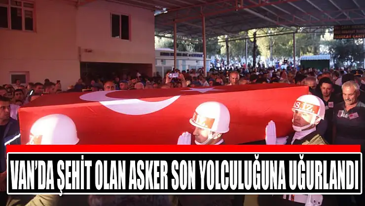 Van'da şehit olan asker son yolculuğuna uğurlandı
