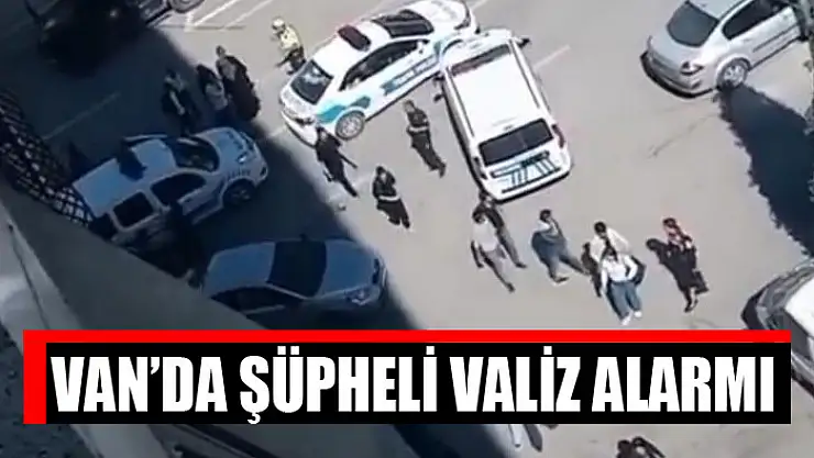Van'da şüpheli valiz alarmı