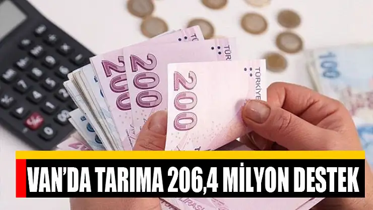 Van'da tarıma 206,4 milyon destek