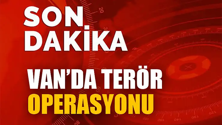 Van'da terör operasyonu