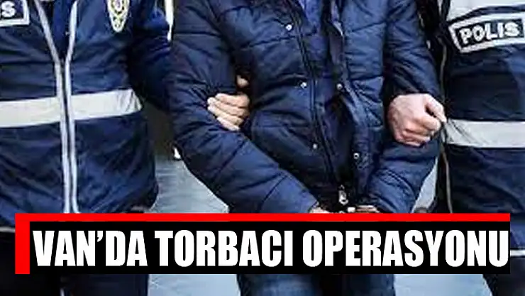 Van'da torbacı operasyonu