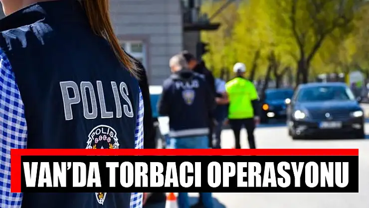 Van'da torbacı operasyonu