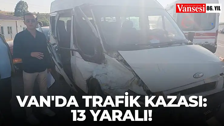 Van'da trafik kazası:13 yaralı