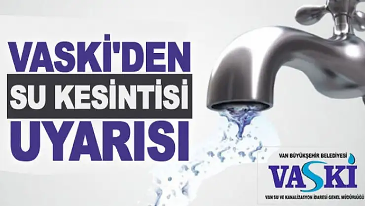 Van'da zorunlu su kesintisi duyurusu