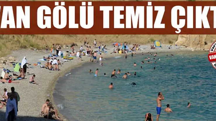 Van Gölü temiz çıktı 