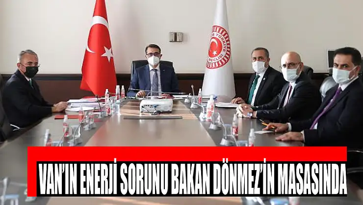 Van'ın enerji sorunu Bakan Dönmez'in masasında
