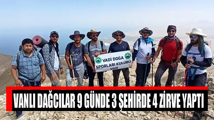 Vanlı dağcılar 9 günde 3 şehirde 4 zirve yaptı