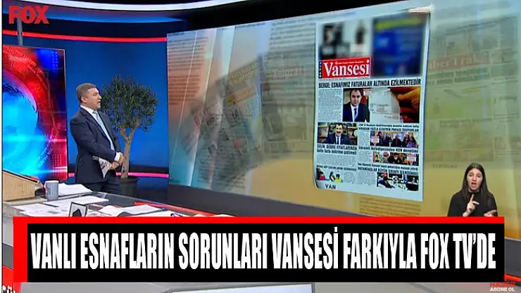 VANLI ESNAFLARIN SORUNLARI VANSESİ FARKIYLA FOX TV'DE