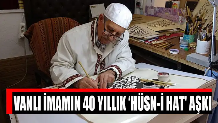 Vanlı imamın 40 yıllık 'Hüsn-i hat' aşkı