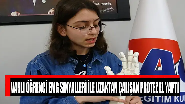 Vanlı öğrenci EMG sinyalleri ile uzaktan çalışan protez el yaptı