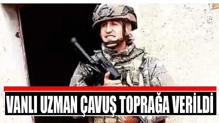 Vanlı uzman çavuş toprağa verildi