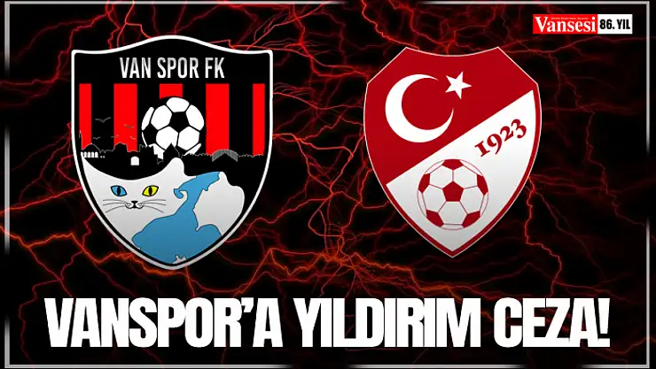 Vanspor'a Yıldırım ceza!