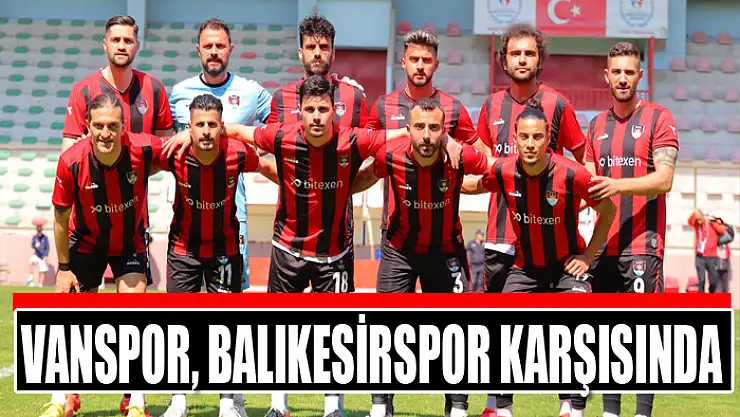 Vanspor, Balıkesirspor karşısında