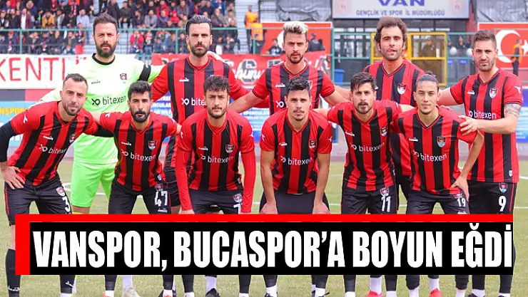 VANSPOR, BUCASPOR'A BOYUN EĞDİ