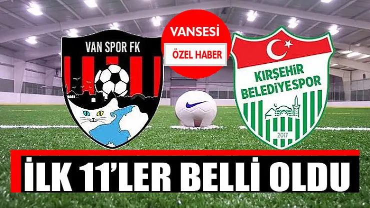 Vanspor-Kırşehirspor maçının ilk 11'leri belli oldu