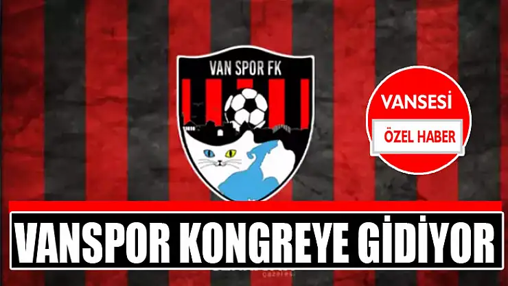 Vanspor kongreye gidiyor
