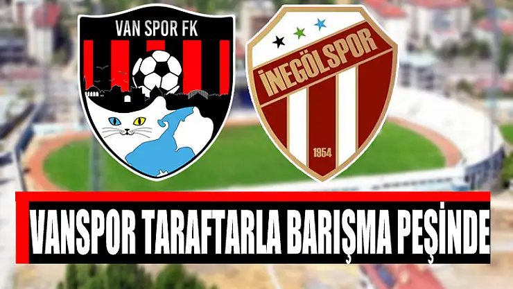 VANSPOR TARAFTARLA BARIŞMA PEŞİNDE