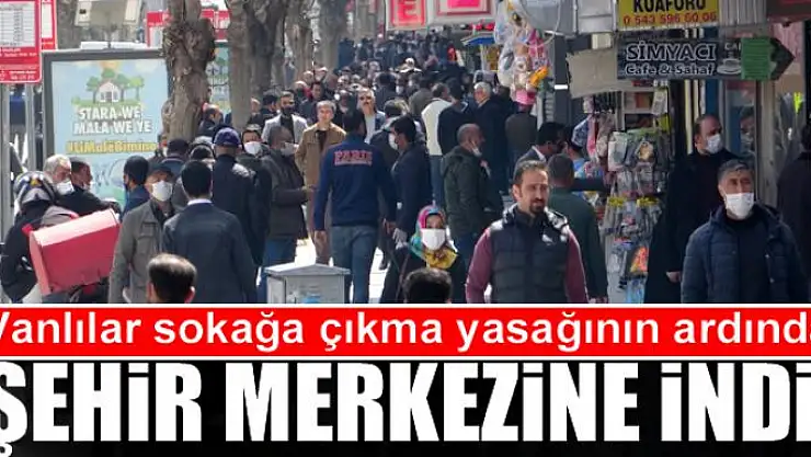 Vanlılar sokağa çıkma yasağının ardından şehir merkezine indi
