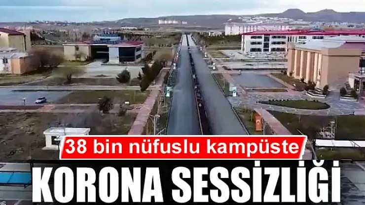 38 bin nüfuslu kampüste korona sessizliği