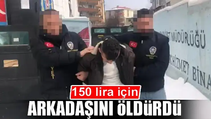 150 lira için arkadaşını öldürdü