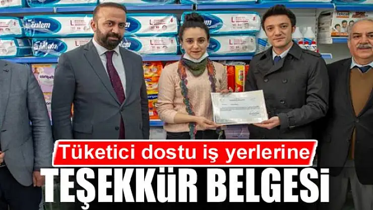 Tüketici dostu iş yerlerine teşekkür belgesi