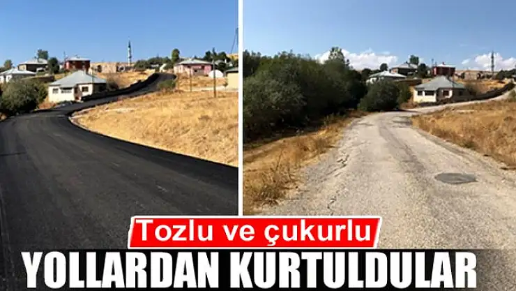 Tozlu ve çukurlu yollardan kurtuldular