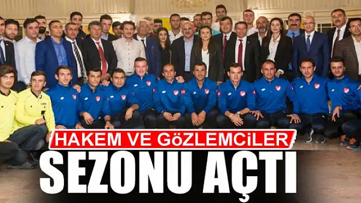 HAKEM VE GÖZLEMCİLER SEZONU AÇTI