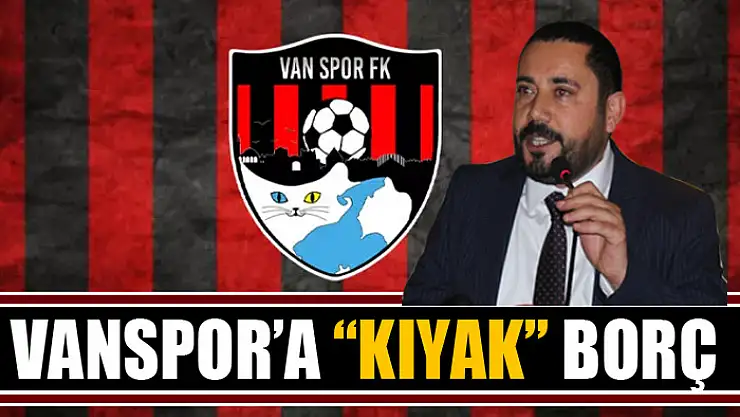 VANSPOR'A 'KIYAK' BORÇ