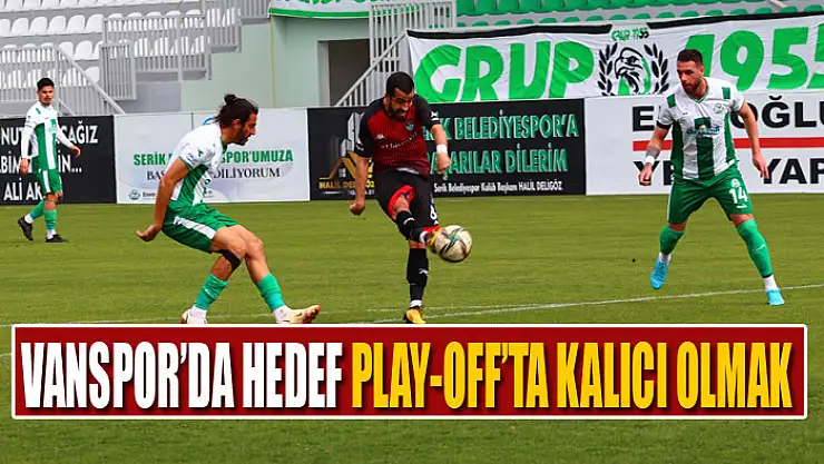 VANSPOR'DA HEDEF PLAY-OFF'TA KALICI OLMAK