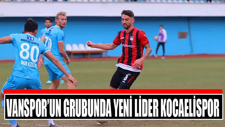 VANSPOR'UN GRUBUNDA YENİ LİDER KOCAELİSPOR