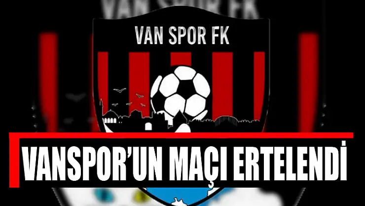 VANSPOR'UN MAÇI ERTELENDİ