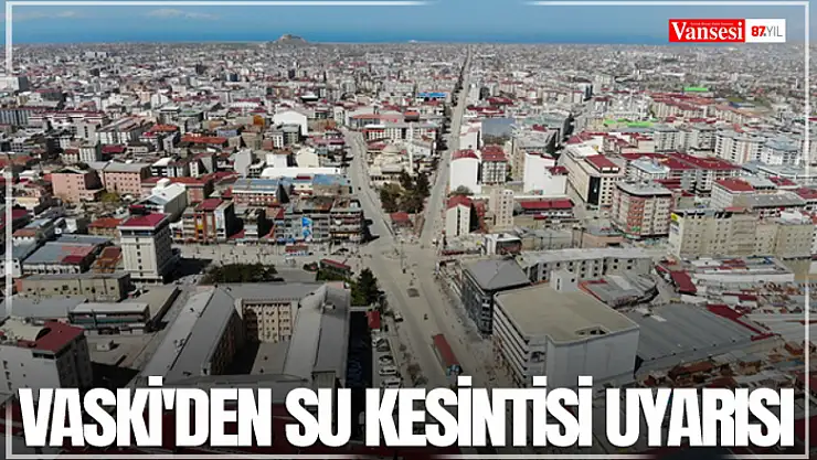 VASKİ'den su kesintisi uyarısı