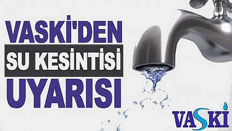 VASKİ'den su kesintisi duyurusu