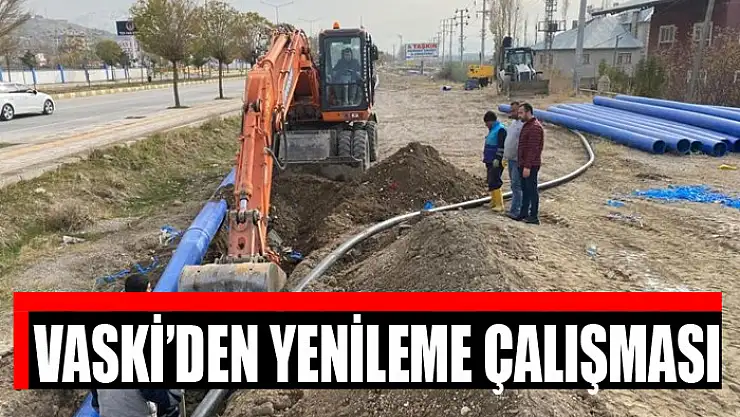 VASKİ'DEN YENİLEME ÇALIŞMASI