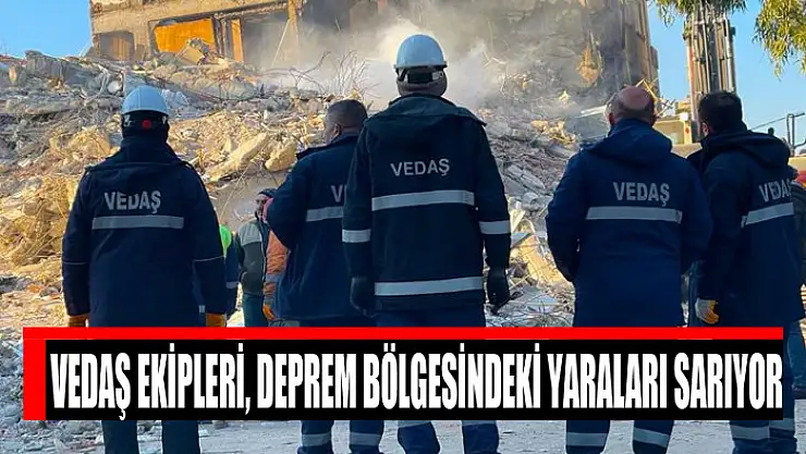 VEDAŞ ekipleri, deprem bölgesindeki yaraları sarıyor