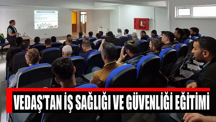 VEDAŞ'tan iş sağlığı ve güvenliği eğitimi