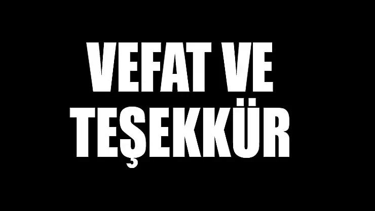 VEFAT VE TEŞEKKÜR