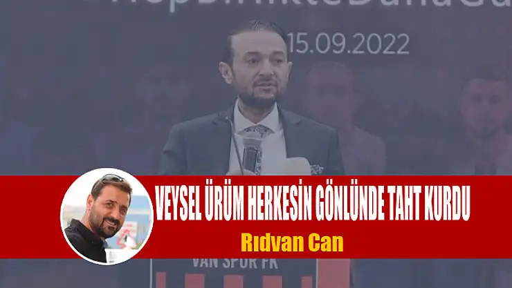 VEYSEL ÜRÜM HERKESİN GÖNLÜNDE TAHT KURDU