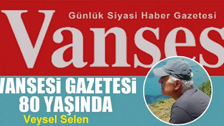 Vansesi Gazetesi  80 Yaşında
