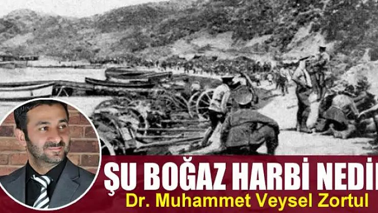 Şu boğaz  harbi nedir