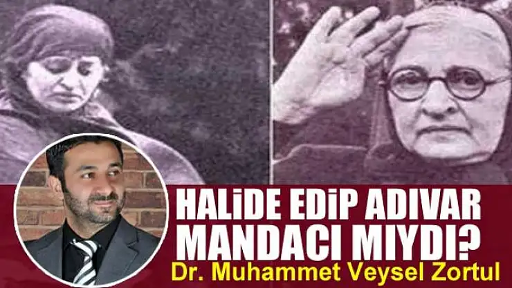 Halide Edip Adıvar Mandacı Mıydı?