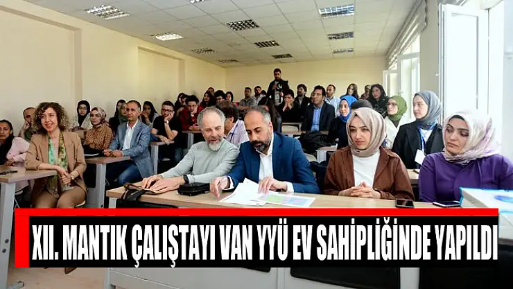 XII. Mantık Çalıştayı Van YYÜ ev sahipliğinde yapıldı