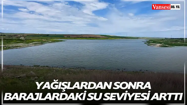 Yağışlardan sonra barajlardaki su seviyesi arttı