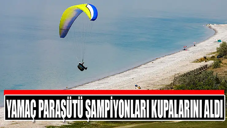 YAMAÇ PARAŞÜTÜ ŞAMPİYONLARI KUPALARINI ALDI