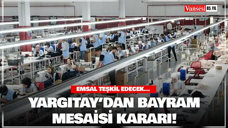 Yargıtay'dan bayram mesaisi kararı