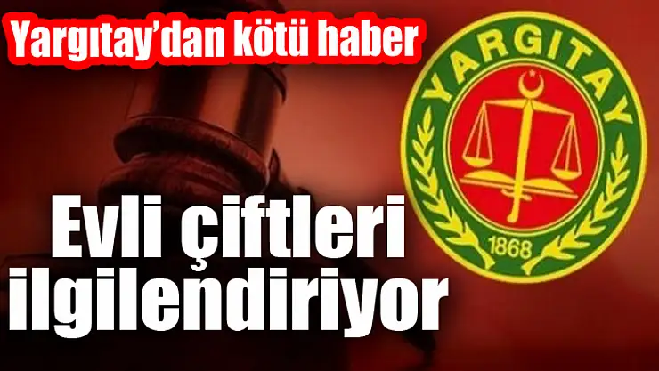 Yargıtaydan evli çiftleri ilgilendiren karar!